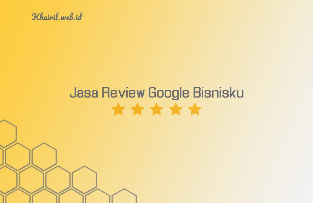 jasa review google bisnisku - khairil